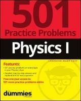 Physics I: 501 Practice Problems For Dummies (+ Fr ee Online Practice) - Dummies - cover