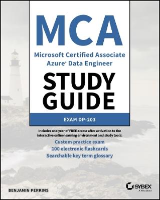 MCA Microsoft Certified Associate Azure Data Engineer Study Guide: Exam DP-203 - Benjamin Perkins - cover