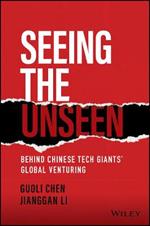 Seeing the Unseen: Behind Chinese Tech Giants' Global Venturing