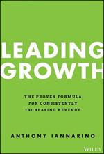 Leading Growth: The Proven Formula for Consistently Increasing Revenue