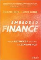Embedded Finance: When Payments Become An Experience - Scarlett Sieber,Sophie Guibaud - cover