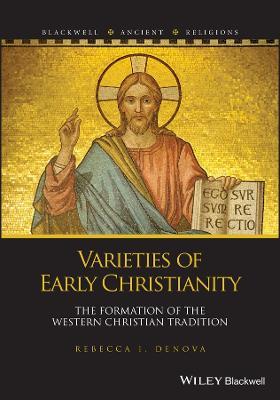 Varieties of Early Christianity: The Formation of the Western Christian Tradition - Rebecca I. Denova - cover