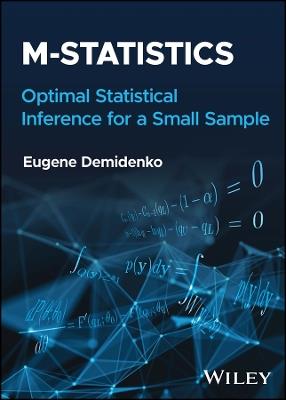 M-statistics: Optimal Statistical Inference for a Small Sample - Eugene Demidenko - cover