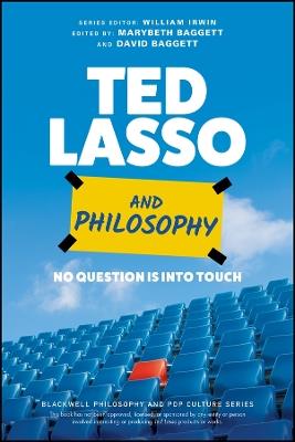 Ted Lasso and Philosophy: No Question Is Into Touch - cover