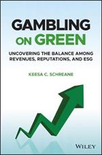 Gambling on Green: Uncovering the Balance among Revenues, Reputations, and ESG (Environmental, Social, and Governance)