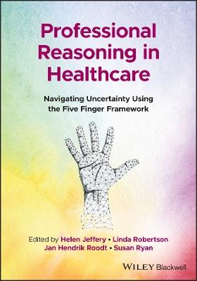 Professional Reasoning in Healthcare: Navigating Uncertainty Using the Five Finger Framework - cover