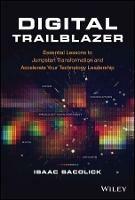 Digital Trailblazer: Essential Lessons to Jumpstart Transformation and Accelerate Your Technology Leadership - Isaac Sacolick - cover