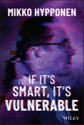 If It's Smart, It's Vulnerable - Mikko Hyppönen - cover