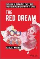 The Red Dream: The Chinese Communist Party and the Financial Deterioration of China - Carl E. Walter - cover