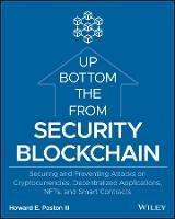 Blockchain Security from the Bottom Up: Securing and Preventing Attacks on Cryptocurrencies, Decentralized Applications, NFTs, and Smart Contracts - Howard E. Poston - cover