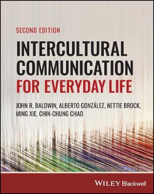 Intercultural Communication for Everyday Life - John R. Baldwin,Alberto González,Nettie Brock - cover