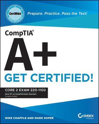 CompTIA A+ CertMike: Prepare. Practice. Pass the Test! Get Certified!: Core 2 Exam 220-1102 - Mike Chapple,Mark Soper - cover