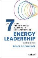 Energy Leadership: The 7 Level Framework for Mastery In Life and Business - Bruce D Schneider - cover