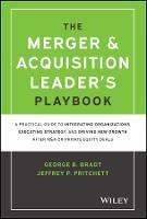 The Merger & Acquisition Leader's Playbook: A Practical Guide to Integrating Organizations, Executing Strategy, and Driving New Growth after M&A or Private Equity Deals - George B. Bradt,Jeffrey P. Pritchett - cover