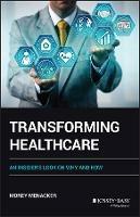 Transforming Healthcare: An Insider's Look on Why and How - Morey Menacker - cover