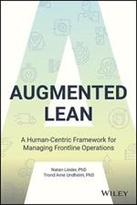 Augmented Lean: A Human-Centric Framework for Managing Frontline Operations