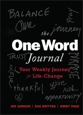 The One Word Journal: Your Weekly Journey for Life-Change - Jon Gordon,Dan Britton,Jimmy Page - cover