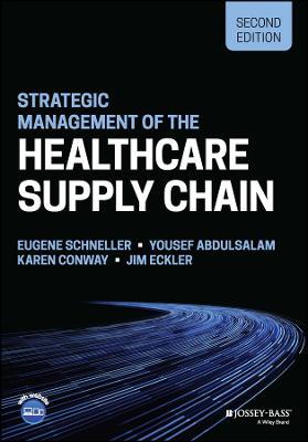 Strategic Management of the Healthcare Supply Chain - Eugene Schneller,Yousef Abdulsalam,Karen Conway - cover
