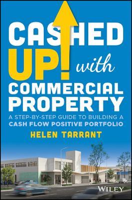 Cashed Up with Commercial Property: A Step-by-Step Guide to Building a Cash Flow Positive Portfolio - Helen Tarrant - cover