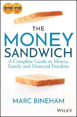 The Money Sandwich: A Complete Guide to Money, Family and Financial Freedom - Marc Bineham - cover