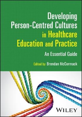 Developing Person-Centred Cultures in Healthcare Education and Practice: An Essential Guide - cover