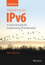Migrating to IPv6: A Practical Guide for Implementing IPv6 Networks