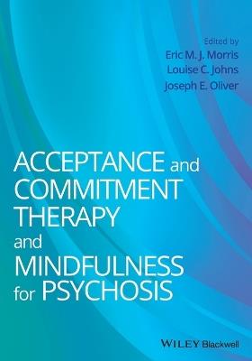 Acceptance and Commitment Therapy and Mindfulness for Psychosis - cover