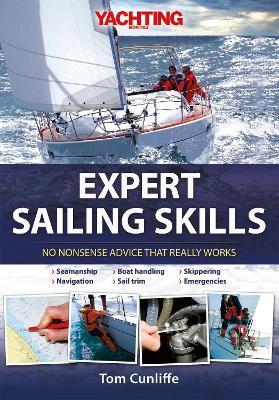 Yachting Monthly's Expert Sailing Skills: No Nonsense Advice That Really Works - Tom Cunliffe - cover