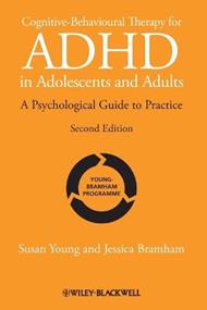 Cognitive-Behavioural Therapy for ADHD in Adolescents and Adults: A Psychological Guide to Practice