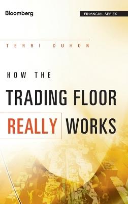 How the Trading Floor Really Works - Terri Duhon - cover