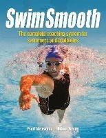 Swim Smooth: The Complete Coaching System for Swimmers and Triathletes - Paul Newsome,Adam Young - cover
