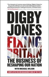 Fixing Britain - The Business of Re-shaping Our Nation - D Jones - cover