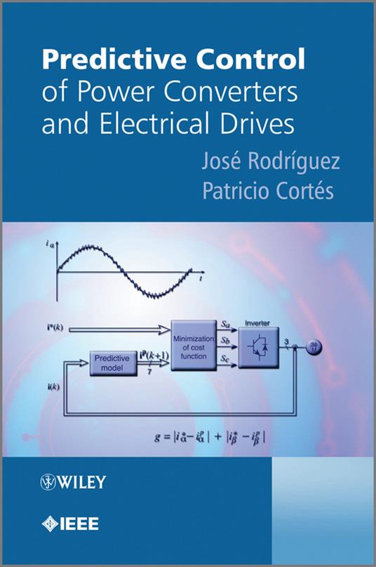 Predictive Control of Power Converters and Electrical Drives - Jose Rodriguez,Patricio Cortes - cover