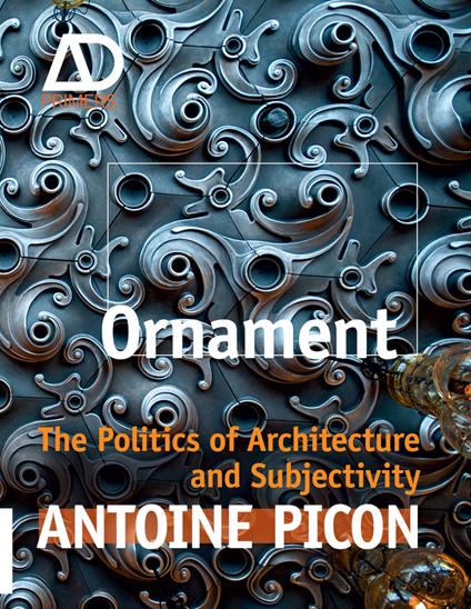 Ornament - The Politics of Architecture and Subjectivity - AD Primer - A Picon - cover
