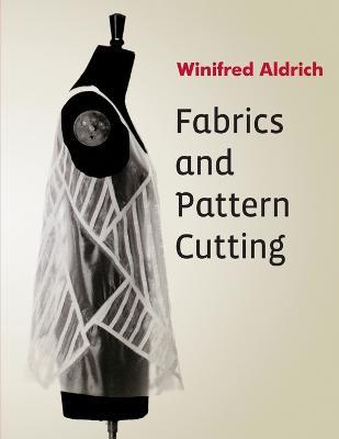 Fabrics and Pattern Cutting - Winifred Aldrich - cover