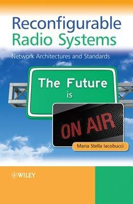 Reconfigurable Radio Systems: Network Architectures and Standards - Maria Stella Iacobucci - cover