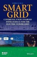 Smart Grid: Communication-Enabled Intelligence for the Electric Power Grid
