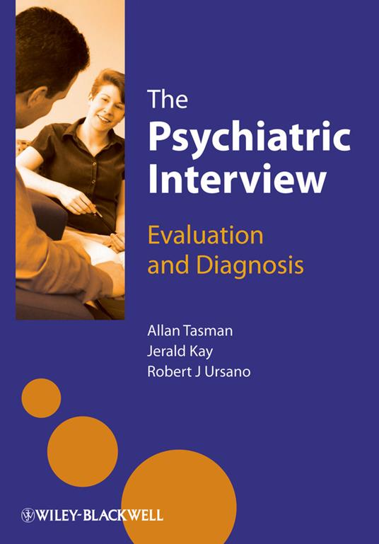 The Psychiatric Interview: Evaluation and Diagnosis - Allan Tasman,Jerald Kay,Robert Ursano - cover