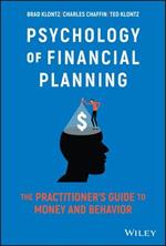 Psychology of Financial Planning: The Practitioner's Guide to Money and Behavior