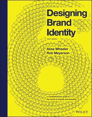 Designing Brand Identity: A Comprehensive Guide to the World of Brands and Branding - Alina Wheeler,Rob Meyerson - cover