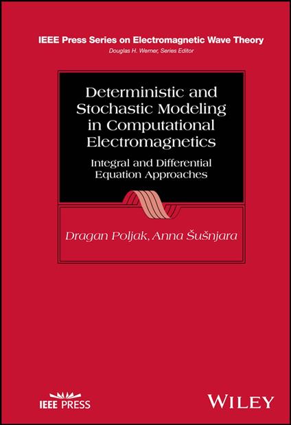 Deterministic and Stochastic Modeling in Computational Electromagnetics