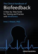 The Clinical Handbook of Biofeedback - A Step-by- Step Guide for Training and Practice with Mindfulness