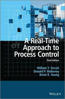 A Real-Time Approach to Process Control - William Y. Svrcek,Donald P. Mahoney,Brent R. Young - cover