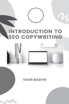 Introduction to SEO Copywriting: Learn Copywriting Techniques! - Yasir Bashir - cover