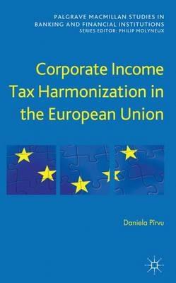 Corporate Income Tax Harmonization in the European Union - D. Pîrvu - cover