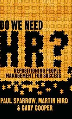 Do We Need HR?: Repositioning People Management for Success - Paul Sparrow,C. Cooper - cover