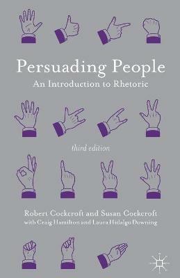 Persuading People: An Introduction to Rhetoric - Robert Cockcroft,Susan Cockcroft,Craig Hamilton - cover
