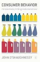 Consumer Behaviour: Perspectives, Findings and Explanations - John O'Shaughnessy - cover