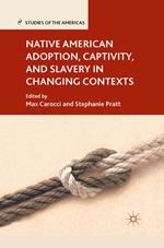 Native American Adoption, Captivity, and Slavery in Changing Contexts