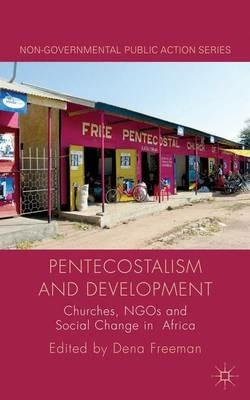 Pentecostalism and Development: Churches, NGOs and Social Change in Africa - cover